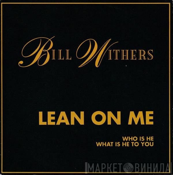 Bill Withers  - Lean On Me