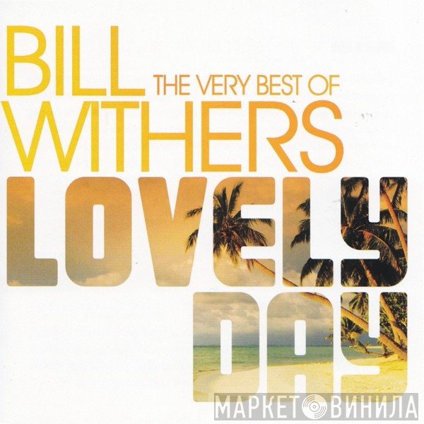 Bill Withers - Lovely Day: The Very Best Of Bill Withers