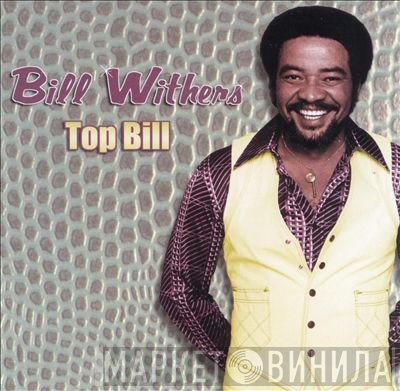 Bill Withers  - Top Bill