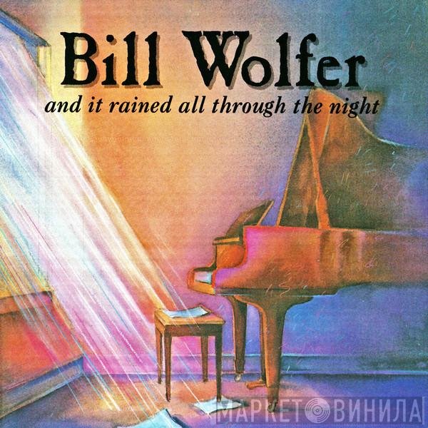 Bill Wolfer  - And It Rained All Through The Night