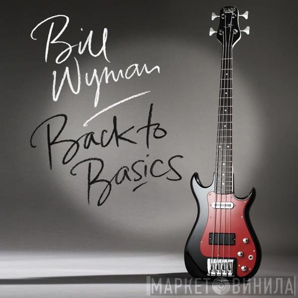 Bill Wyman  - Back To Basics