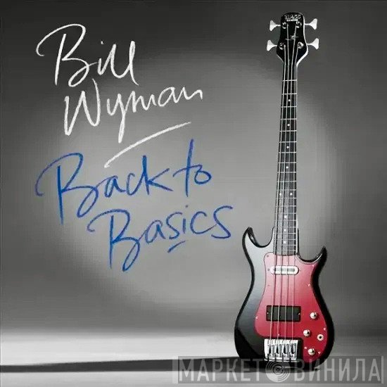 Bill Wyman  - Back To Basics