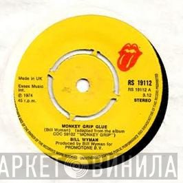 Bill Wyman - Monkey Grip Glue