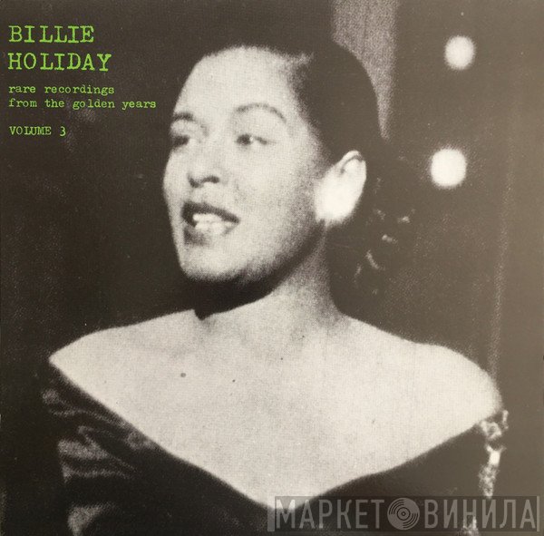 Billie Holiday - Rare Recordings From The Golden Years - Volume 3