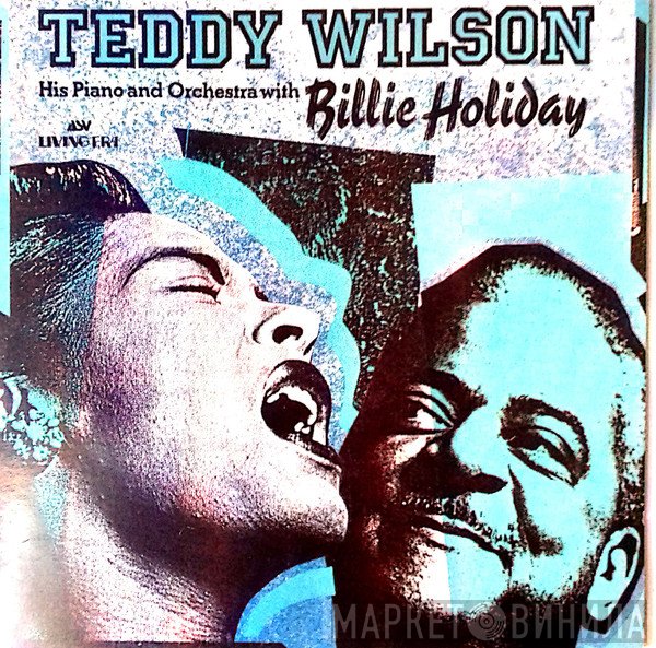 Billie Holiday, Teddy Wilson And His Orchestra - Teddy Wilson His Piano And Orchestra With Billie Holiday