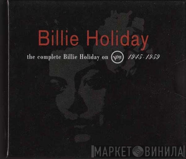 Billie Holiday  - The Complete Billie Holiday On Verve 1945-1959