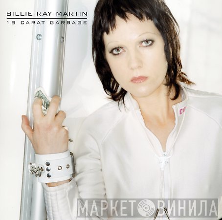 Billie Ray Martin  - 18 Carat Garbage