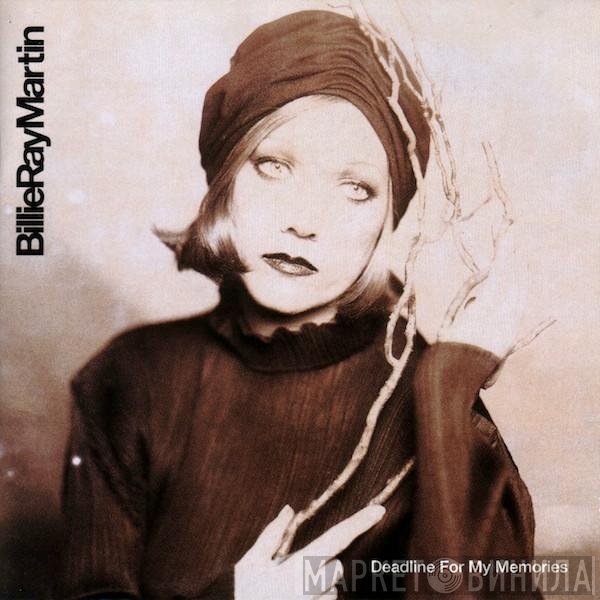 Billie Ray Martin - Deadline For My Memories