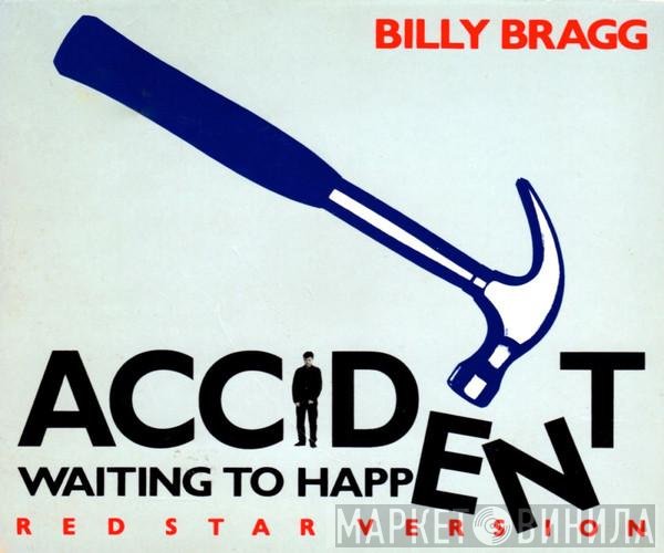 Billy Bragg - Accident Waiting To Happen (Red Star Version)
