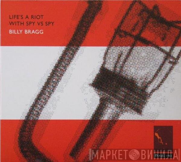 Billy Bragg  - Life's A Riot With Spy Vs Spy