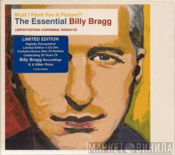 Billy Bragg - Must I Paint You A Picture?: The Essential Billy Bragg