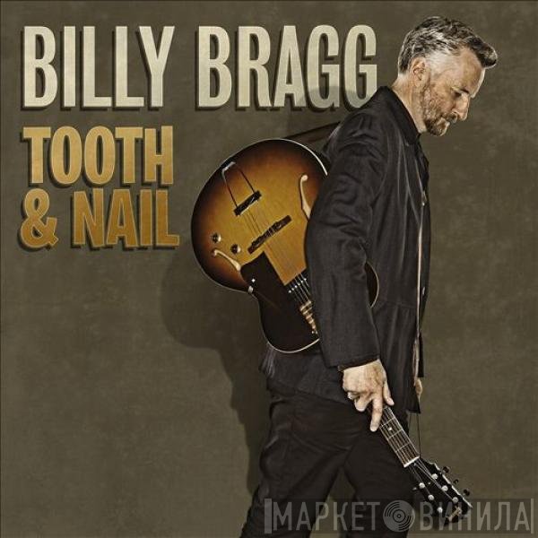 Billy Bragg  - Tooth & Nail