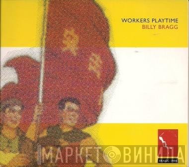 Billy Bragg  - Workers Playtime