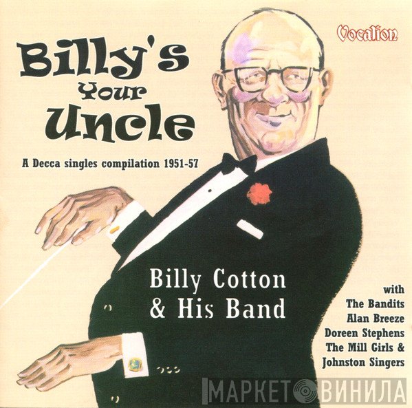 Billy Cotton And His Band - Billy's Your Uncle (A Decca Singles Compilation 1951-57)