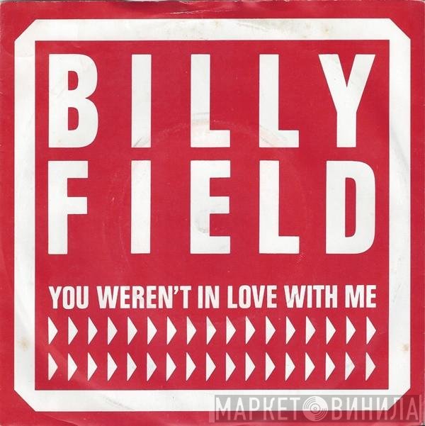 Billy Field - You Weren't In Love With Me