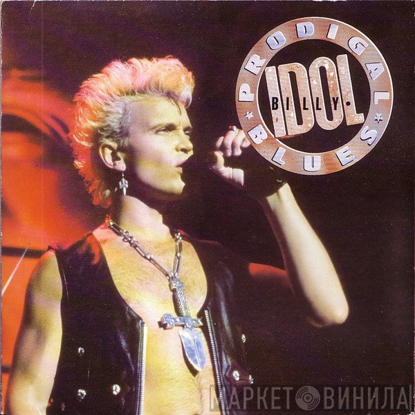 Billy Idol  - Prodigal Blues