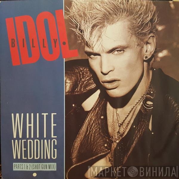 Billy Idol - White Wedding Parts I &amp; II (Shot Gun Mix)