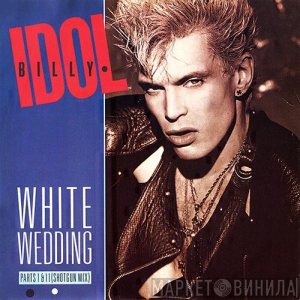Billy Idol - White Wedding Parts I &amp; II (Shot Gun Mix)