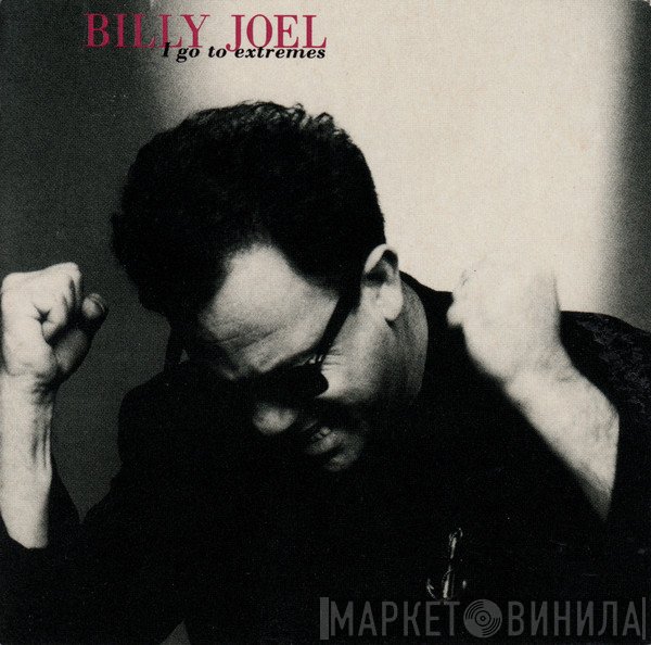 Billy Joel  - I Go To Extremes