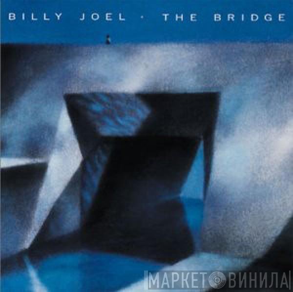 Billy Joel  - The Bridge