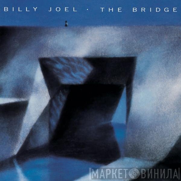 Billy Joel  - The Bridge