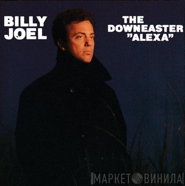 Billy Joel  - The Downeaster "Alexa"