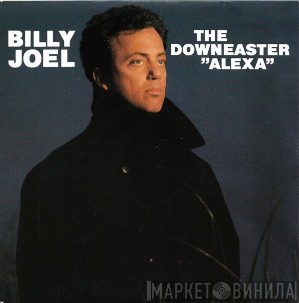 Billy Joel  - The Downeaster "Alexa"