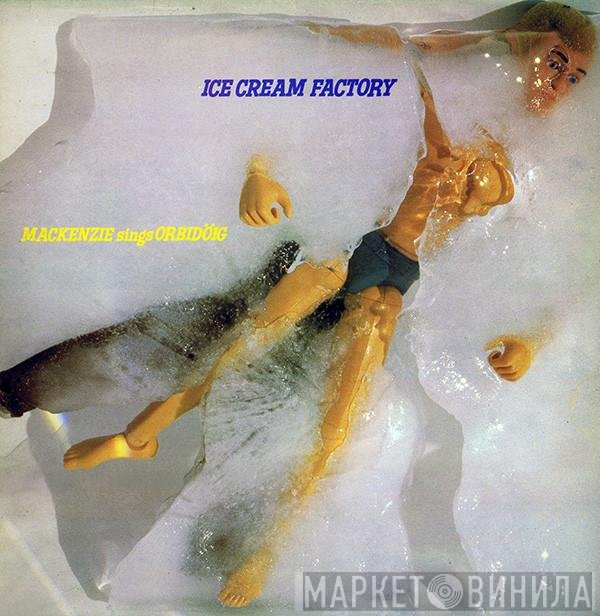Billy MacKenzie, Orbidöig - Ice Cream Factory
