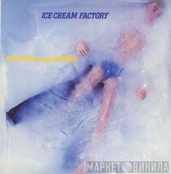 Billy MacKenzie, Orbidöig - Ice Cream Factory