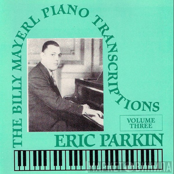 Billy Mayerl, Eric Parkin - The Billy Mayerl Piano Transcriptions: Volume Three