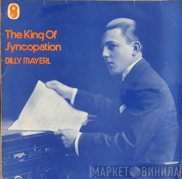 Billy Mayerl - The King Of Syncopation