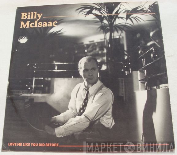 Billy McIsaac - Love Me Like You Did Before