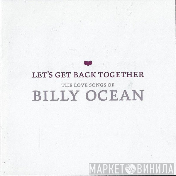 Billy Ocean - Let's Get Back Together - The Love Songs Of Billy Ocean