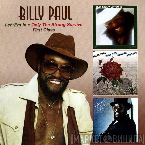 Billy Paul  - Let 'Em In / Only The Strong Survive / First Class
