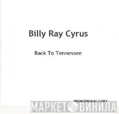 Billy Ray Cyrus  - Back To Tennessee