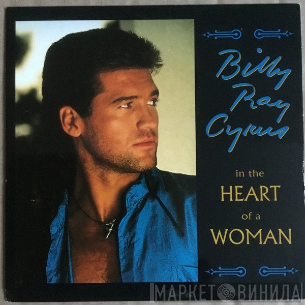 Billy Ray Cyrus - In The Heart Of A Woman / Right Face, Wrong Time