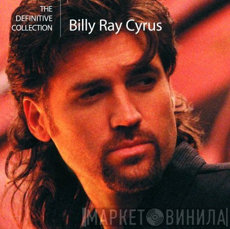 Billy Ray Cyrus  - The Definitive Collection