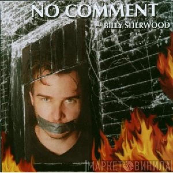 Billy Sherwood  - No Comment