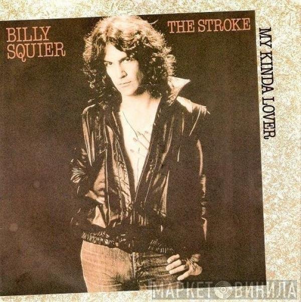 Billy Squier - My Kinda Lover / The Stroke