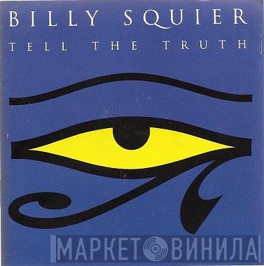 Billy Squier  - Tell The Truth