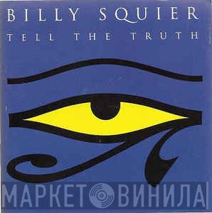 Billy Squier  - Tell The Truth