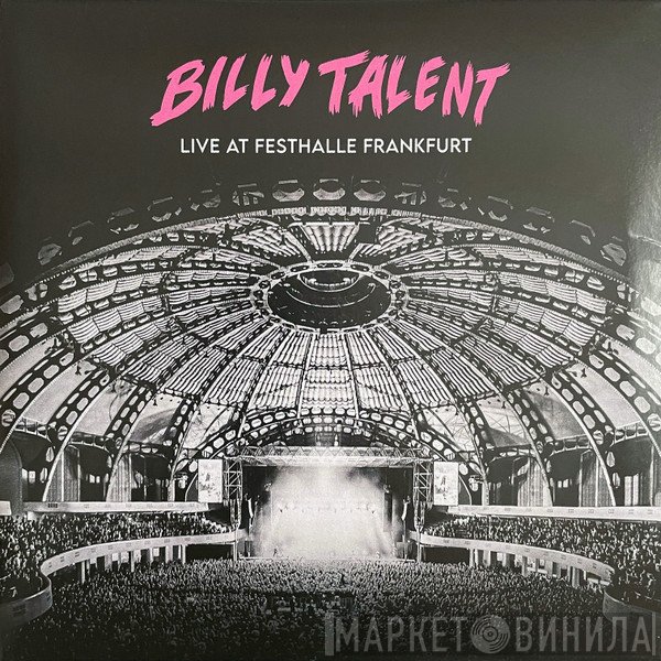 Billy Talent - Live At Festhalle Frankfurt