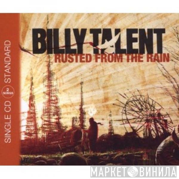 Billy Talent  - Rusted From The Rain