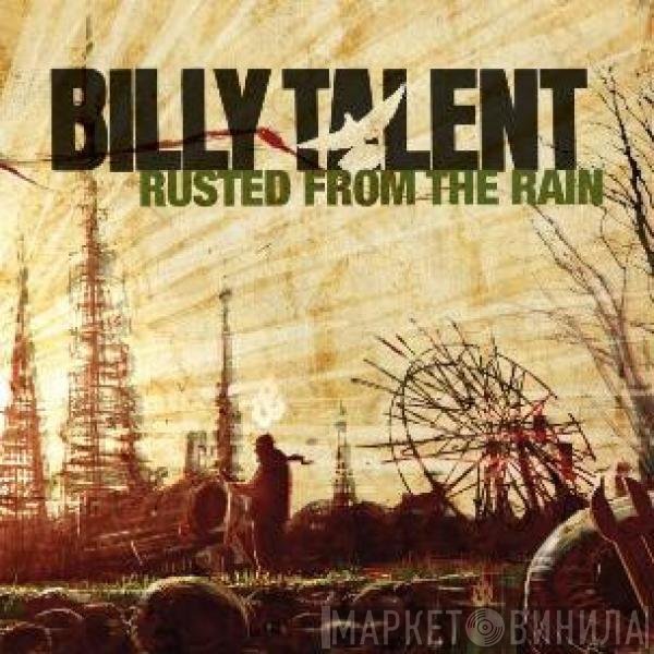 Billy Talent  - Rusted From The Rain