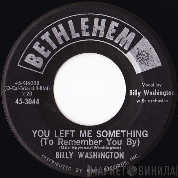 Billy Washington - You Left Me Something (To Remember You By)