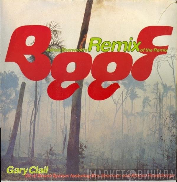 Bim Sherman, African Head Charge, Gary Clail & On-U Sound System - Beef (Adrian Sherwood's Remix Of The Remix)