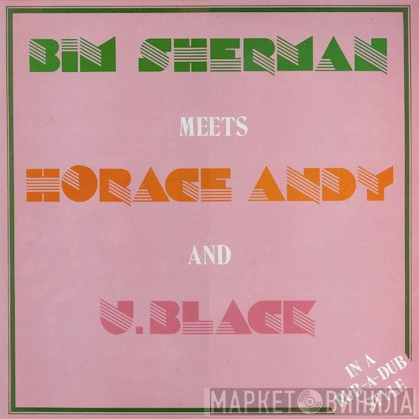 Bim Sherman Meets Horace Andy And U Black  - In A Rub-A-Dub Style