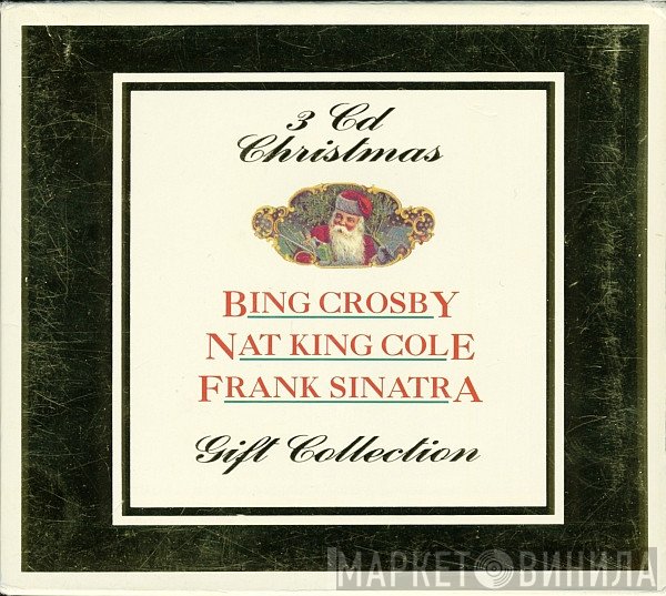 Bing Crosby / Nat King Cole / Frank Sinatra  - 3 CD Christmas (Gift Collection)