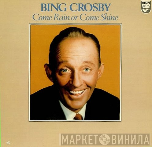 Bing Crosby - Come Rain Or Come Shine
