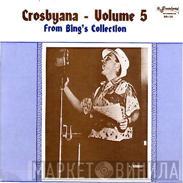 Bing Crosby - Crosbyana - Volume 5 From Bing's Collection